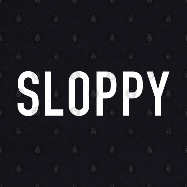 Sloppy by StickSicky